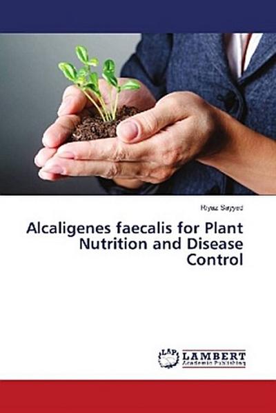 Alcaligenes faecalis for Plant Nutrition and Disease Control