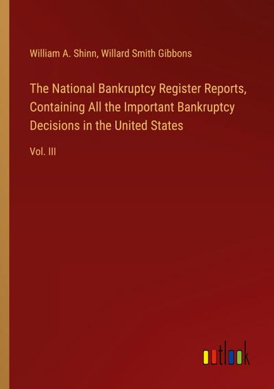 The National Bankruptcy Register Reports, Containing All the Important Bankruptcy Decisions in the United States