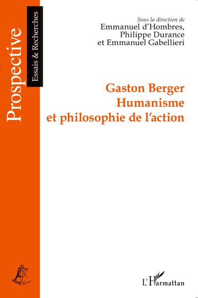 Gaston Berger Humanisme et philosophie de l’action