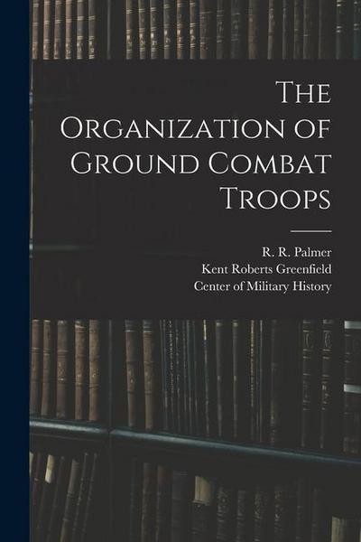 The Organization of Ground Combat Troops