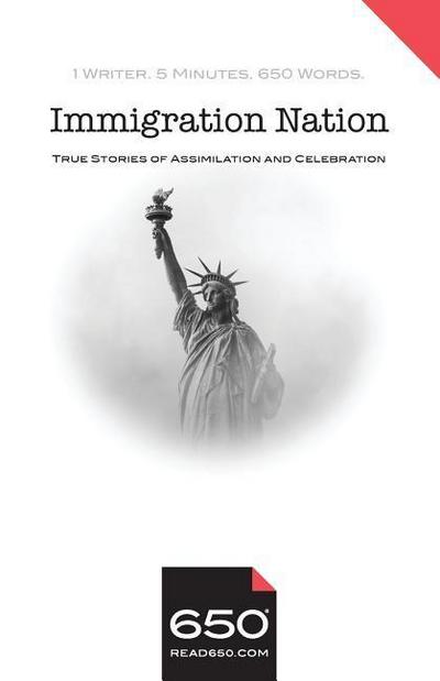 650 - Immigration Nation: True Stories of Assimilation and Celebration