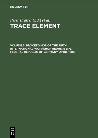 Proceedings of the Fifth International Workshop Neuherberg, Federal Republic of Germany, April 1988