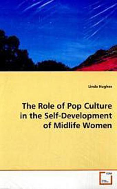 The Role of Pop Culture in the Self-Development of  Midlife Women