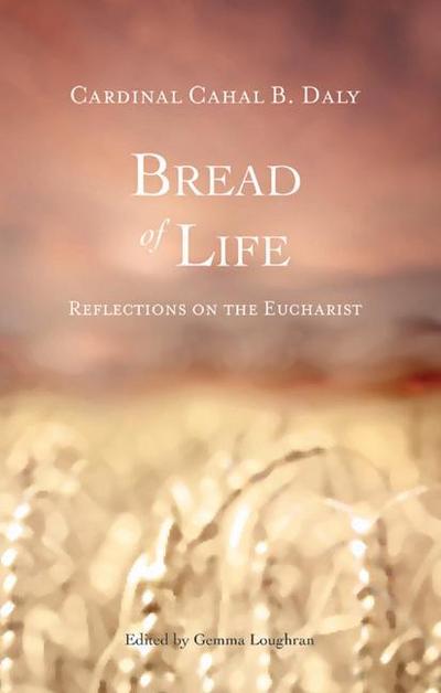Bread of Life: Reflections on the Eucharist