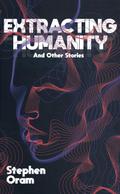Extracting Humanity and Other Stories