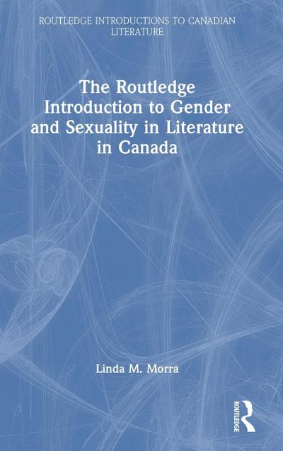 The Routledge Introduction to Gender and Sexuality in Literature in Canada