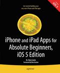 iPhone and iPad Apps for Absolute Beginners, iOS 5 Edition