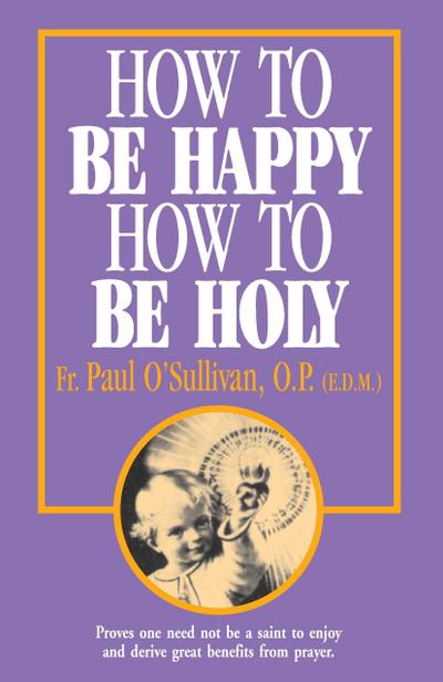 How to Be Happy - How to Be Holy