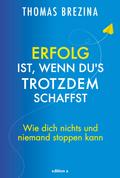 Erfolg ist, wenn du’s trotzdem schaffst