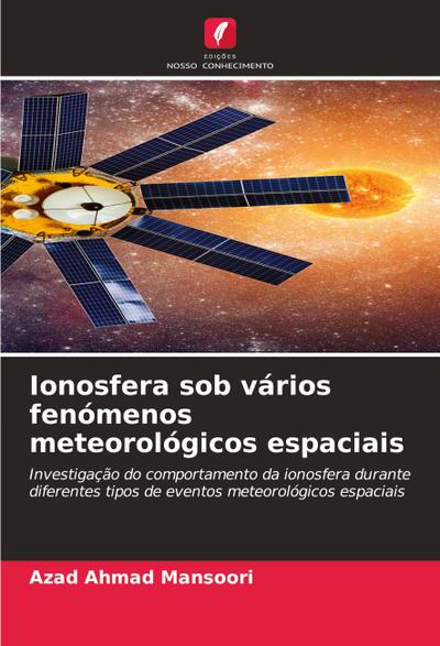 Ionosfera sob vários fenómenos meteorológicos espaciais - Azad Ahmad Mansoori
