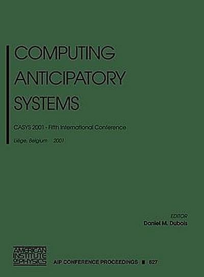 Computing Anticipatory Systems: CASYS 2001