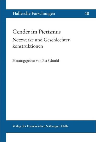 Gender im Pietismus - Netzwerke und Geschlechterkonstruktionen