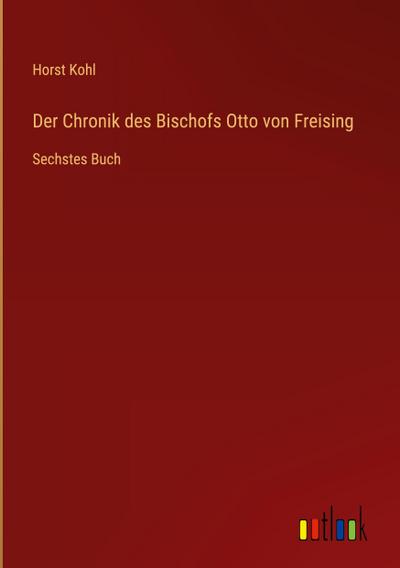 Der Chronik des Bischofs Otto von Freising