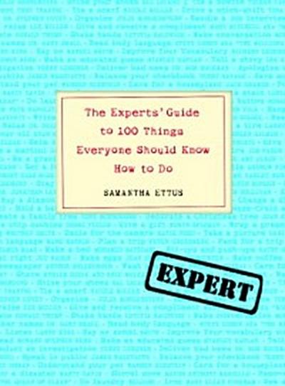 Experts’ Guide to 100 Things Everyone Should Know How to Do