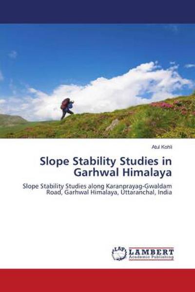 Slope Stability Studies in Garhwal Himalaya