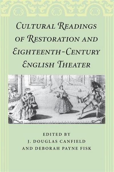 Cultural Readings of Restoration and Eighteenth-Century English Theater