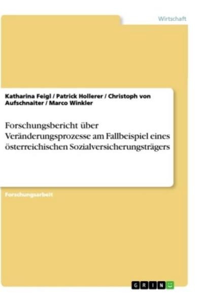 Forschungsbericht über Veränderungsprozesse am Fallbeispiel eines österreichischen Sozialversicherungsträgers