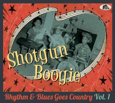 Shotgun Boogie - Rhythm & Blues Goes Country, Vol.1