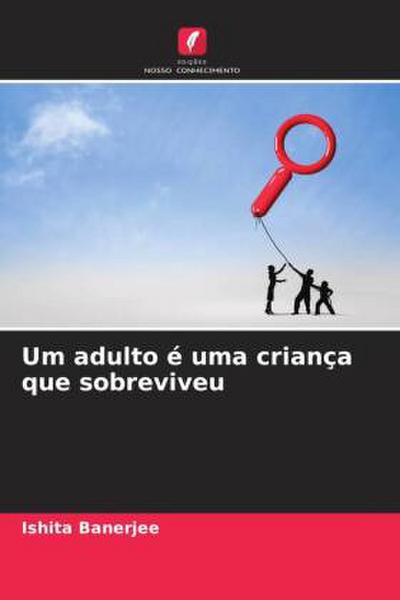 Um adulto é uma criança que sobreviveu