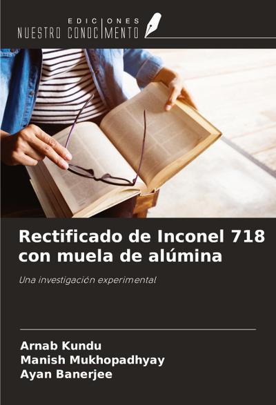 Rectificado de Inconel 718 con muela de alúmina