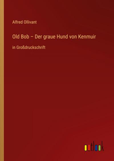 Old Bob - Der graue Hund von Kenmuir