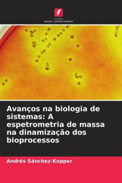 Avanços na biologia de sistemas: A espetrometria de massa na dinamização dos bioprocessos