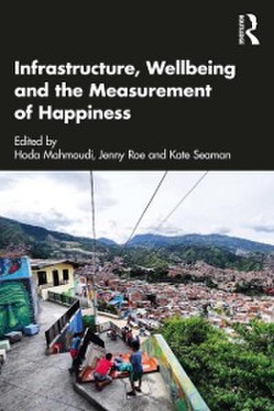 Infrastructure, Wellbeing and the Measurement of Happiness