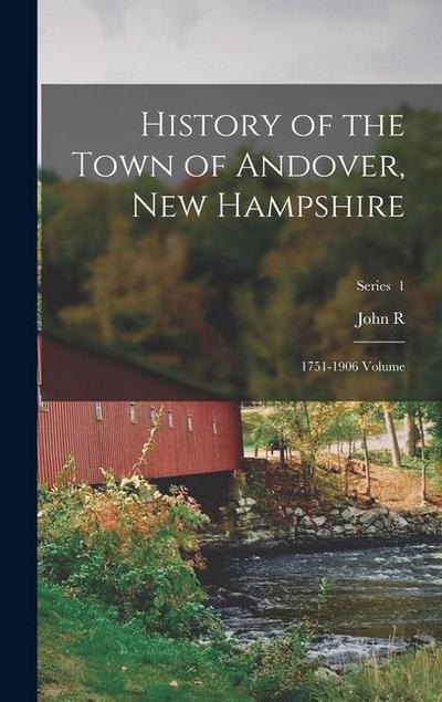 History of the Town of Andover, New Hampshire: 1751-1906 Volume; Series 1