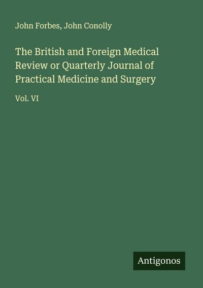 The British and Foreign Medical Review or Quarterly Journal of Practical Medicine and Surgery