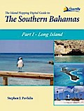 The Island Hopping Digital Guide To The Southern Bahamas - Part I - Long Island