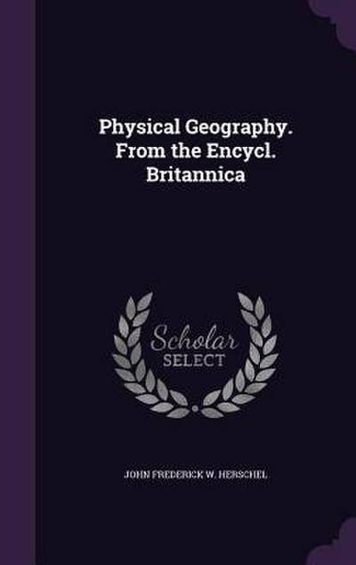 Physical Geography. From the Encycl. Britannica