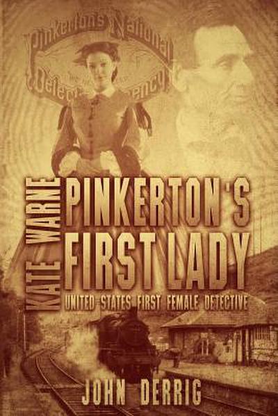Pinkerton’s First Lady - Kate Warne: United States First Female Detective