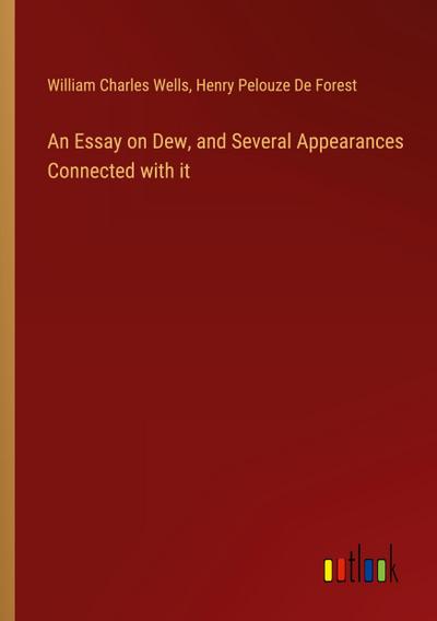 An Essay on Dew, and Several Appearances Connected with it