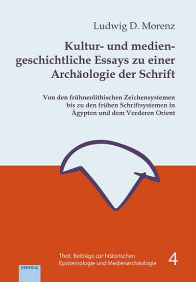 Kultur- und mediengeschichtliche Essays zu einer Archäologie der Schrift