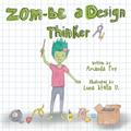 Zom-Be a Design Thinker!