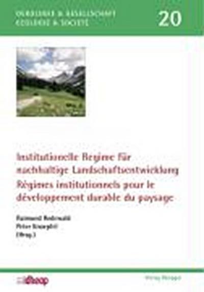 Institutionelle Regime für nachhaltige Landschaftsentwicklung /Régimes institutionnels pour le développement durable du paysage