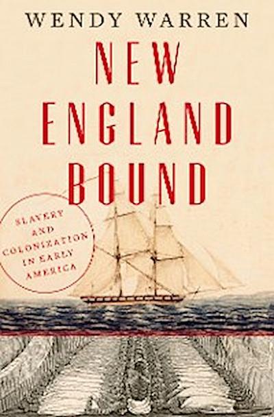 New England Bound: Slavery and Colonization in Early America