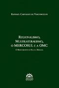 Regionalismo, Multilateralismo, o MERCOSUL e a OMC: