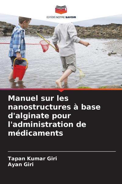 Manuel sur les nanostructures à base d’alginate pour l’administration de médicaments