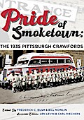 Pride of Smoketown: The 1935 Pittsburgh Crawfords (SABR Digital Library, #77)