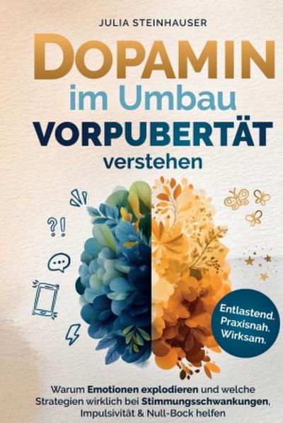 Dopamin im Umbau - Vorpubertät verstehen: