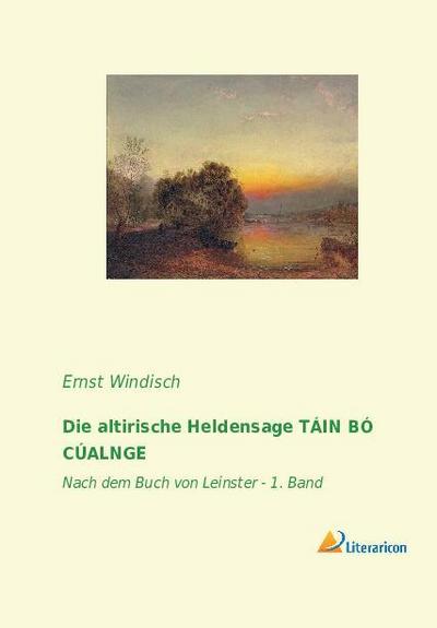 Die altirische Heldensage TÁIN BÓ CÚALNGE