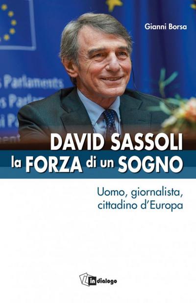 Borsa, G: David Sassoli. La forza di un sogno. Uomo, giornal