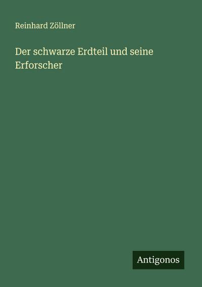 Der schwarze Erdteil und seine Erforscher