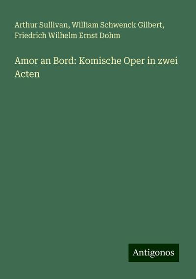 Amor an Bord: Komische Oper in zwei Acten