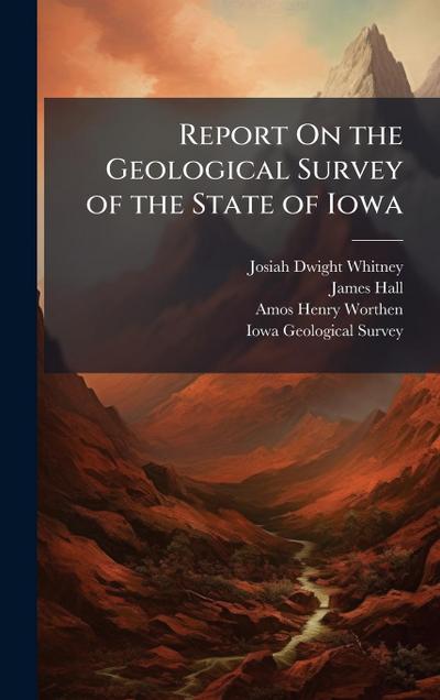 Report On the Geological Survey of the State of Iowa