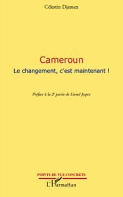 Cameroun le changement, c’’est maintenant !