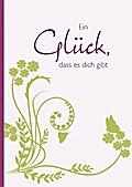 Ein Glück, dass es dich gibt
