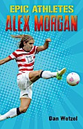 Epic Athletes: Alex Morgan