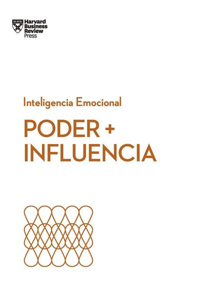 Poder E Influencia. Serie Inteligencia Emocional HBR (Power and Impact Spanish Edition)